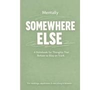 Mentally Somewhere Else Notebook: 110-Page College Ruled Notebook - Lined Journal for Writing, Notes, Lists, Daily Thoughts, Journaling & Idea Tracking