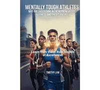Mentally Tough Athletes Who are Succeeding in Entrepreneurship, Business and Their Careers: Learn from these Role Models of Excellence!