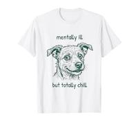 Mentalmente ILL Ma Totalmente Chill Divertente Cane Salute Mentale Maglietta