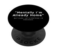 Mentalmente sono già a casa, ma certo, facciamo finta di essere fidanzato PopSockets PopGrip Adesivo