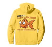 Mentalmente, Sono Solo Un Pesce Rosso con Una Memoria di 3 Secondi Felpa con Cappuccio