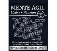 MENTE ÁGIL: LÓGICA Y NÚMEROS: Volume 2 - Futoshiki & Sudoku. 96 Progressive Logic Puzzles. Bilingual Edition: English - Español.