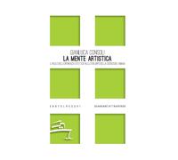 MENTE ARTISTICA. IL RUOLO DELL'ESPERIENZA ESTETICA (LA) - Consoli Gianluca