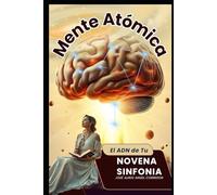 MENTE ATÓMICA: El ADN de tu Novena Sinfonia