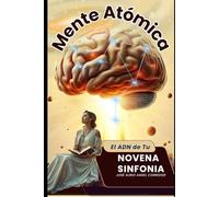 MENTE ATÓMICA: El ADN de tu Novena Sinfonia