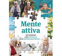 Mente attiva. Per persone con difficoltà di memoria e demenza
