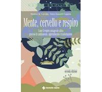 Mente, cervello e respiro. Come il respiro consapevole attiva processi di cambiamento, apprendimento e trasformazione
