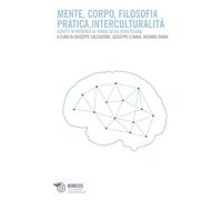 Mente, corpo, filosofia pratica, interculturalità. Scritti in memoria di V...
