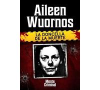 Mente Criminal Aileen Wuornos, la doncella de la muerte (Tascabile)