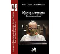 Mente criminale. Viaggio nel tortuoso rapporto tra psichiatria e criminalità