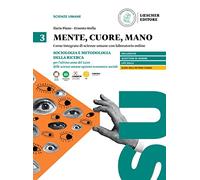 Mente, cuore, mano. Percorso integrato di scienze umane con laboratorio online. Antropologia, sociologia e pedagogia per l'ultimo anno del Liceo delle ... umane opzione economico-sociale (Vol. 3)