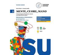 Mente, cuore, mano. Percorso integrato di scienze umane con laboratorio online. Per il Liceo delle scienze umane. Con Contenuto digitale per accesso ... e pedagogia per il primo bie... (Vol. 1)