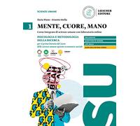 Mente, cuore, mano. Percorso integrato di scienze umane con laboratorio online. Per il Liceo delle scienze umane opzione economico-sociale. Con ... per accesso online. Psicologia e ... (Vol. 1)