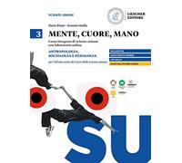 Mente, cuore, mano. Percorso integrato di scienze umane con laboratorio online per il Liceo delle scienze umane. Antropologia, sociologia e pedagogia ... anno del Liceo delle scienze umane (Vol. 3)