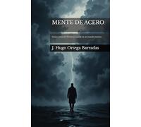 MENTE DE ACERO: Cómo construir fortaleza mental en un mundo incierto