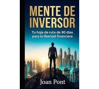 MENTE DE INVERSOR: Tu hoja de ruta de 90 días para la libertad financiera