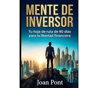 MENTE DE INVERSOR: Tu hoja de ruta de 90 días para la libertad financiera