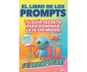 Mente de Papel El Libro de los Prompts ¡A PROMPTEAR (Tascabile)