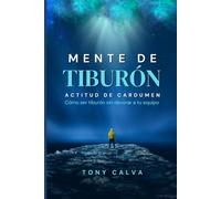 Mente de tiburón, actitud de cardumen: Cómo ser tiburón sin devorar a tu equipo