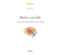 Mente e cervello. La seconda svolta cognitiva in filosofia della mente e altri saggi