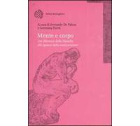 Mente e corpo. Dai dilemmi della filosofia alle ipotesi della neuroscienza