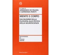 Mente e corpo. Dai dilemmi della filosofia alle ipotesi della neuroscienza
