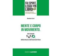 Mente e corpo in movimento. Del metodo NEMO, della lettura e dell'esercizio fisico