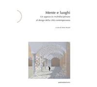 Mente e luoghi. Un approccio multidisciplinare al design della città contemporanea