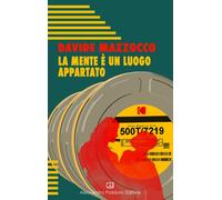 MENTE È UN LUOGO APPARTATO (LA) - Mazzocco Davide - 2022