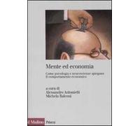 Mente ed economia. Come psicologia e neuroscienze spiegano il comportamento economico