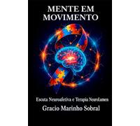 Mente em Movimento: Escuta Neuroafetiva e Terapia NeuroLumen
