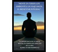 "MENTE EN TODOS LOS AMBIENTES: UN VIAJE HACIA EL BIENESTAR INTEGRAL": salud mental