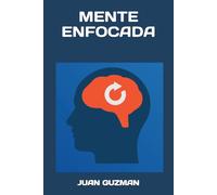 MENTE ENFOCADA: Su exito depende de su Mente/ Renovacion y transformacion mental/ La mente positiva/ la mente negativa/ Derribando Fortalezas mentales.