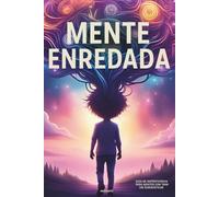 Mente Enredada: Guía de Supervivencia para Adultos con TDAH Sin Diagnosticar: Estrategias prácticas para entender tu mente, organizar tu vida y recuperar el equilibrio