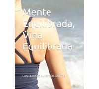Mente Equilibrada, Vida Equilibrada: Estratégias Simples para Reduzir o Estresse e Aumentar a Felicidade