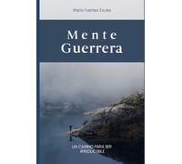 Mente Guerrera: Un camino para ser irreductible