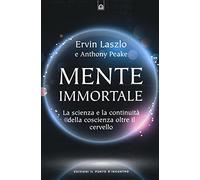 Mente immortale. La scienza e la continuità della coscienza, oltre il cervello