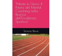 "Mente in Gioco: Il Potere del Mental Coaching nella Ricerca dell'Eccellenza Sportiva"