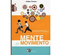 Mente in movimento. 99 giochi per l'educazione fisica, l'apprendimento e l...