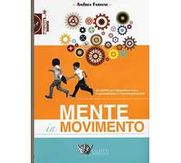 Mente in movimento. 99 giochi per l'educazione fisica, l'apprendimento e l'interdisciplinarietà: 1