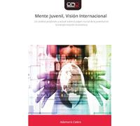 Mente Juvenil, Visión Internacional: Un análisis profundo y actual sobre el papel crucial de la juventud en la transformación económica