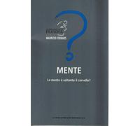 Mente. La mente è soltanto il cervello? Le domande della filosofia n. 7