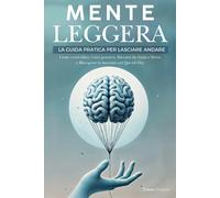 Mente leggera libro guida pratica contro ansia e stress