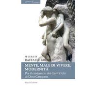 Mente, male di vivere, modernità. Per il centenario dei Canti Orfici di Dino Campana