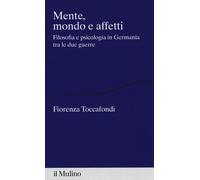 Mente, mondo e affetti. Filosofia e psicologia in Germania tra le