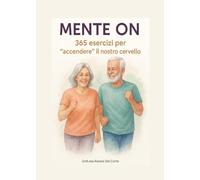 Mente ON. 365 esercizi per «accendere» il nostro cervello