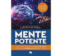 Mente potente. Il primo libro con tutor individuale per iniziare a cambiare la tua vita in 21 giorni. Nuova ediz.