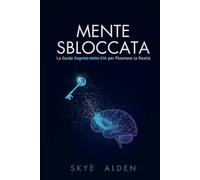 Mente Sbloccata: La Guida Segreta della CIA per Plasmare la Realtà