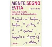 Mente, segno e vita. Elementi di filosofia per Scienze della comunicazione