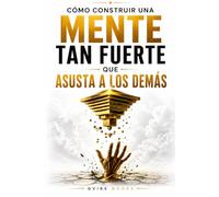 Mente Tan Fuerte: Cómo construir una mente que asusta a los demás